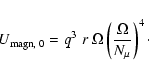 \begin{displaymath}U_{\rm magn, \; 0}= q^3\; r \; \Omega \left(\frac{\Omega}{N_{\mu}}\right)^4 \cdot
\end{displaymath}