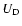 $U_{\rm D}$
