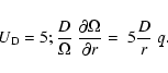 \begin{displaymath}U_{\rm D} = 5 ; \frac{D}{\Omega} \; \frac{\partial \Omega}{\partial r}=
\; 5 \frac{D}{r} \; q .
\end{displaymath}