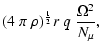 $\displaystyle (4 \;\pi \; \rho)^{\frac{1}{2}} r \;q \;\frac{\Omega^2}{N_\mu} ,$