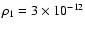 $\rho_1 = 3\times 10^{-12}$