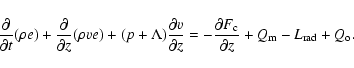 \begin{displaymath}%
\frac{\partial}{\partial t} (\rho e) + \frac{\partial}{\par...
..._{\rm c}}{\partial z} + Q_{\rm m}
- L_{\rm rad} + Q_{\rm o}.
\end{displaymath}