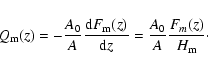 \begin{displaymath}%
Q_{\rm m}(z) = -\frac{A_0}{A}\frac{{\rm d} F_{\rm m}(z)}{{\rm d}
z}=\frac{A_0}{A}\frac{F_m(z)}{H_{\rm m}}\cdot
\end{displaymath}