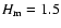 $H_{\rm m} = 1.5$
