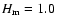 $H_{\rm m} = 1.0$