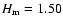 $H_{\rm m} = 1.50$