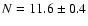 $N=11.6\pm0.4$