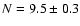 $N=9.5\pm0.3$