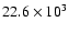 $22.6\times 10^{3}$