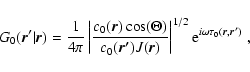 \begin{displaymath}G_0 (\vec{r}^\prime \vert \vec{r}) = \frac{1}{4 \pi}
\left \v...
.../2}
{\rm e}^{i \omega \tau_0 (\vec{r} , \vec{r^\prime}) } \; ,
\end{displaymath}