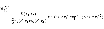 \begin{displaymath}\begin{array}{l}
\mathcal{K}_{i, u}^{\rm app}=
\hspace{6.65cm...
...eft (\alpha \omega_0 \Delta \tau_i
\right)^2 }) . }
\end{array}\end{displaymath}