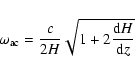 \begin{displaymath}\omega_{\rm ac} =\frac{c}{2H}\sqrt{1+2\frac{{\rm d} H}{{\rm d}z}}
\end{displaymath}
