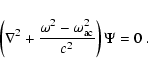 \begin{displaymath}\left ( \nabla ^2 + \frac{\omega^2-\omega_{\rm ac}^2}{c^2} \right ) \Psi
=0 \; .
\end{displaymath}