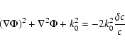\begin{displaymath}\left ( \nabla \Phi \right )^2 + \nabla^2 \Phi + k_0^2 =
- 2 k_0^2 \frac{\delta c}{c}
\end{displaymath}