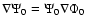 $\nabla \Psi_0 = \Psi_0 \nabla \Phi_0$
