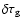 $\delta \tau_{\rm g}$