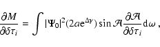\begin{displaymath}\frac{\partial M}{\partial \delta \tau_i} =
\int \vert \Psi_0...
...rtial \mathcal{A}}{\partial \delta \tau_i}
{\rm d} \omega \; ,
\end{displaymath}
