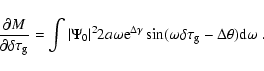 \begin{displaymath}\frac{\partial M}{\partial \delta \tau_{\rm g}} =
\int \vert ...
...mega \delta \tau_{\rm g} - \Delta \theta )
{\rm d} \omega \; .
\end{displaymath}