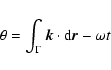 \begin{displaymath}\theta = \int_\Gamma {\vec k} \cdot {\rm d}{\vec r} - \omega t
\end{displaymath}