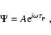 \begin{displaymath}\Psi = A {\rm e}^{i \omega \tau _{\rm p}}\; ,
\end{displaymath}