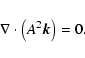 \begin{displaymath}\nabla \cdot \left (A^2 {\vec k} \right ) = 0.
\end{displaymath}