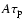 $A \tau_{\rm p}$