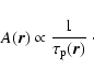 \begin{displaymath}A({\vec r}) \propto \frac{1}
{\tau_{\rm p}({\vec r})} \; \cdot
\end{displaymath}