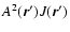 $A^2
({\vec r^\prime}) J({\vec r^\prime})$