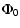 $\displaystyle \Phi_0$