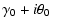 $\displaystyle \gamma_0 +i \theta_0 \;
\;$