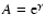 $A={\rm e}^{\gamma}$