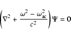 \begin{displaymath}\left ( \nabla ^2
+ \frac{\omega^2 - \omega_{\rm ac}^2}{c^2}
\right ) \Psi
= 0
\end{displaymath}
