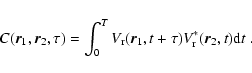 \begin{displaymath}C({\vec r_1}, {\vec r_2}, \tau) =
\int_{0}^{T}
V_{\rm r}({\vec r_1},
t+\tau) V^*_{\rm r}({\vec r_2}, t) {\rm d} t \; .
\end{displaymath}