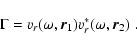 \begin{displaymath}\Gamma = v_r(\omega,{\vec r_1}) v_r^*(\omega,{\vec r_2}) \; .
\end{displaymath}