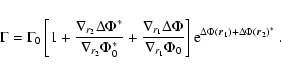 \begin{displaymath}\Gamma = \Gamma_0 \left[1 +
{\nabla_{r_2}\Delta\Phi^*\over\na...
...rm e}^{\Delta\Phi({\vec r_1}) + \Delta\Phi({\vec r_2})^*} \; .
\end{displaymath}