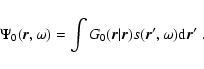 \begin{displaymath}\Psi _0({\vec r},\omega) = \int G_0({\vec r}\vert {\vec r})
s({\vec r}^\prime,\omega) {\rm d} {\vec r}^\prime \; .
\end{displaymath}