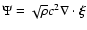 $\Psi=\sqrt{\rho}c^2 \nabla \cdot
\vec{\xi}$