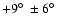 $+9\hbox{$^\circ$ }\pm 6\hbox{$^\circ$ }$