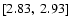 $\left[2.83,~2.93\right]$
