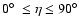 $0\hbox{$^\circ$ }\le\eta\le90\hbox{$^\circ$ }$