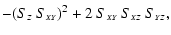 $\displaystyle -(S_{\scriptscriptstyle{Z}}~S_{\scriptscriptstyle{XY}})^2+2~S_{\scriptscriptstyle{XY}}~S_{\scriptscriptstyle{XZ}}~S_{\scriptscriptstyle{YZ}} ,$