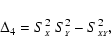 \begin{displaymath}\Delta_4= S_{\scriptscriptstyle{X}}^2~S_{\scriptscriptstyle{Y}}^2-S_{\scriptscriptstyle{XY}}^2 ,
\end{displaymath}
