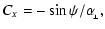 $\displaystyle C_{\scriptscriptstyle{X}}=-\sin\psi/\alpha_{\!_\perp} ,$