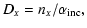 $\displaystyle D_{\scriptscriptstyle{X}}=n_{\scriptscriptstyle{X}}/\alpha_{\rm {inc}} ,$