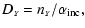 $\displaystyle D_{\scriptscriptstyle{Y}}=n_{\scriptscriptstyle{Y}}/\alpha_{\rm {inc}} ,$
