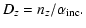 $\displaystyle D_{\scriptscriptstyle{Z}}=n_{\scriptscriptstyle{Z}}/\alpha_{\rm {inc}}.$