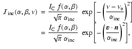 $\displaystyle \begin{array}{ll}
{\displaystyle{\cal{I}}_{\rm {inc}}(\alpha,\bet...
...tit{n}}} }}
{{\displaystyle \alpha_{\rm {inc}}}}\right)^2\right] },
\end{array}$