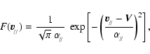 \begin{displaymath}F({{\vec{v}}}_{\!_{/\!/}})=\frac{1}{\sqrt{\pi}~\alpha_{\!_{/\...
...}}-{\textbf{\textit{V}}}}{\alpha_{\!_{/\!/}}}\right)^2\right], \end{displaymath}