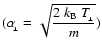 ${\displaystyle(\alpha_{\!_\perp}=\sqrt{\frac{2~k_{\rm B}~T_{\!_\perp}}{m}})}$