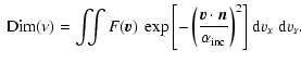 $\displaystyle \begin{array}{l}
{\displaystyle {\rm {Dim}}(\nu)=
\int\!\!\!\int ...
...m {d}}v_{\scriptscriptstyle{X}}~{\rm {d}}v_{\scriptscriptstyle{Y}}.
\end{array}$